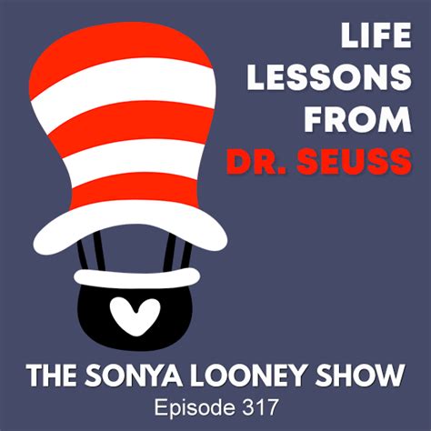6 Life Lessons From Dr Seuss Sonya Looney