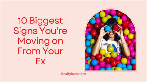 10 Biggest Signs You Are Moving On From Your Ex Sexify Love