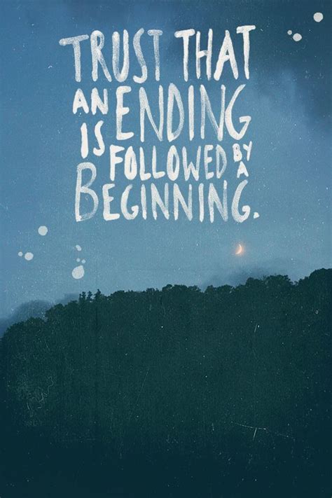 From beginning to end (portuguese: Trust That An Ending Is Followed By A Beginning Pictures ...