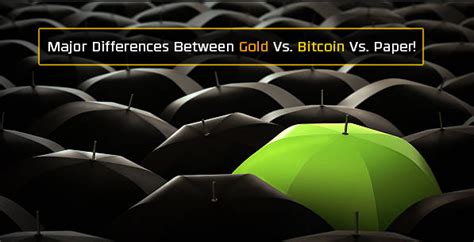 Fiat money has an limitless supply which means central authorities have no cap to the extent in. Major Differences Between Gold Vs. Bitcoin Vs. Paper ...