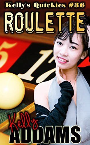 Roulette Kelly S Quickies By Kelly Addams Goodreads
