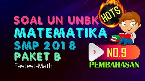 Dalam buku ini disajikan ringkasan materi matematika tentang aritmatika sosial, soal sekaligus pembahasannya yang sangat mudah untuk dipahami. Pembahasan Soal HOTS UNBK Matematika SMP Tahun 2018 Paket B (No.9) - YouTube