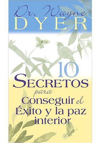 10 Secrets For Success And Inner Peace 10 Secretos Para Conseguir El
