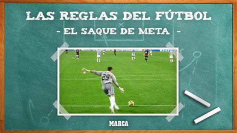 El Saque De Meta ¿se Puede Marcar Gol Directo Regla 16 Del Fútbol