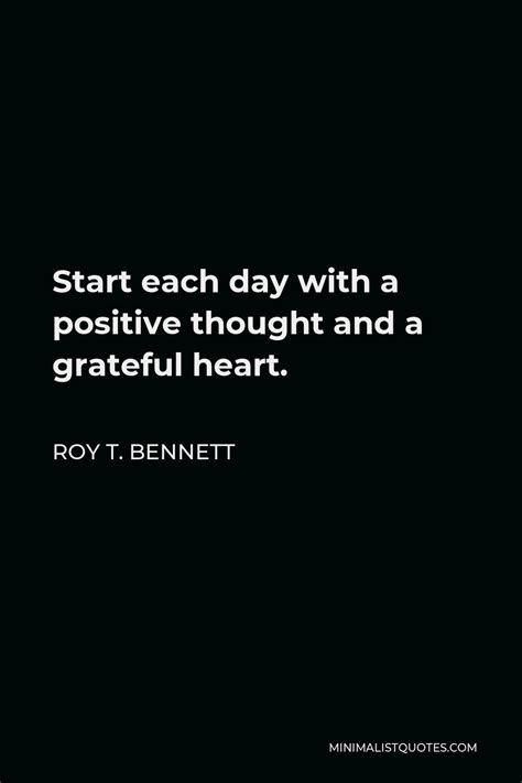 Roy T Bennett Quote Start Each Day With A Positive Thought And A
