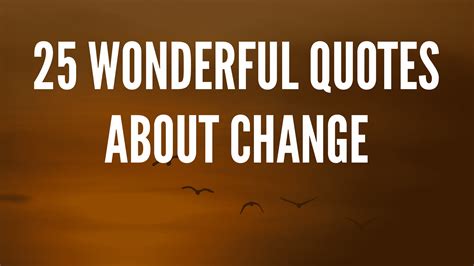 25 Wonderful Quotes About Change