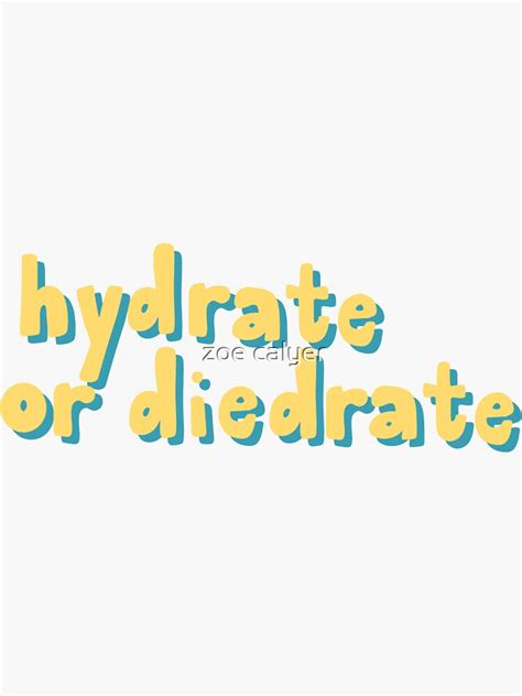 Hydrate Or Diedrate Sticker By Originalprep Redbubble