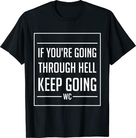 Inspiring If Youre Going Through Hell Keep Going Quotes T Shirt Uk Fashion