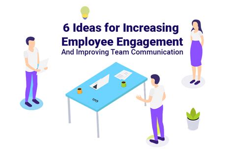 6 Ideas For Improving Team Communication And Employee Engagement