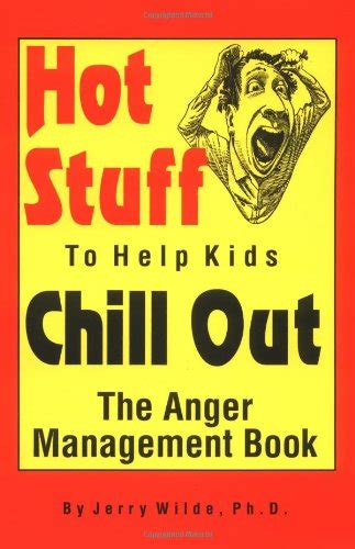 Hot Stuff To Help Kids Chill Out The Anger Management Book