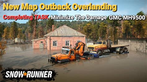 New Map Outback Overlanding Completing Task Minimize The Damage Gmc