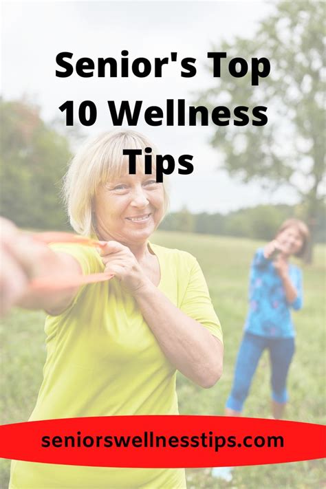 Seniors Top 10 Wellness Tips Wellness Tips Healthy Happy Life