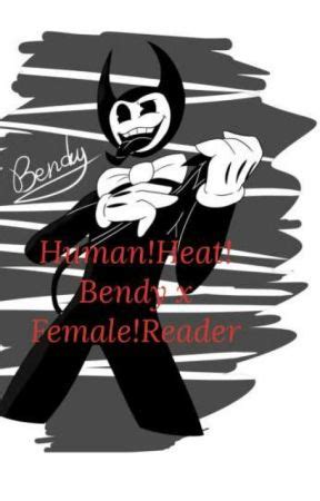 Human Heat Bendy X Female Reader Master Bendy Ch Bendys Heat No