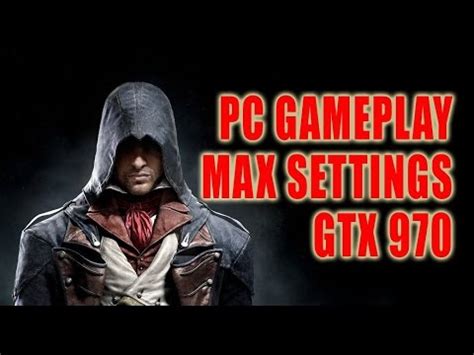 Assassin S Creed Unity PC MAX SETTINGS GTX 970 SweetFX SMAA
