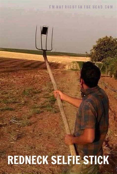 Redneck Selfie Stick For Field Emergencies Farm Jokes Farm Humor