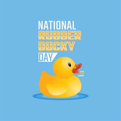 January 13th Is Us National Rubber Ducky Day Happy Ducky Day R