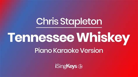 Tennessee Whiskey Chris Stapleton Piano Karaoke Instrumental