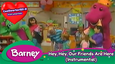 Barney Hey Hey Our Friends Are Here Instrumental Youtube