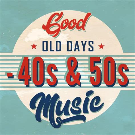 Good Old Days 40s And 50s Music Compilation By Various Artists Spotify