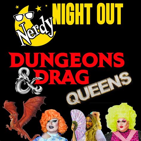 nerdy night out dungeons and drag queens blumenthal performing arts