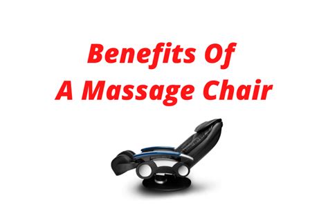 benefits of a massage chair medical and other benefits