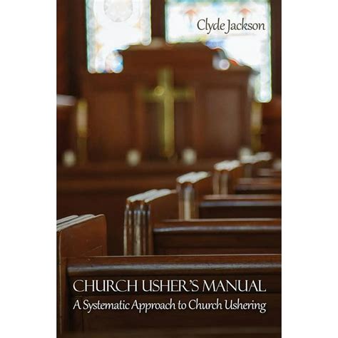 Church Ushers Manual A Systematic Approach To Church Ushering