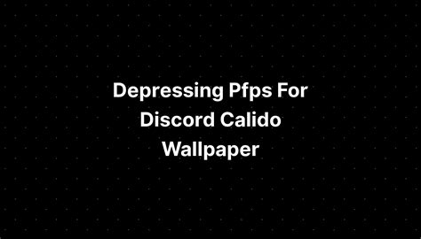 Depressing Pfps For Discord Calido Wallpaper For Laptop Imagesee