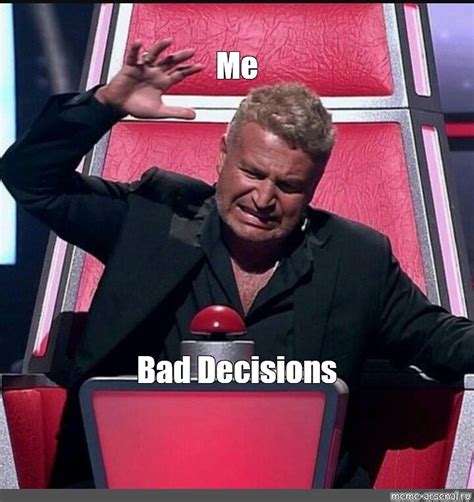 Meme Me Bad Decisions All Templates Meme