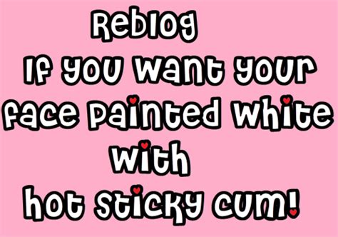 Sissy Stable Do You Want Your Face Painted In Hot White Sticky Cum Yes Yes Yes Tumblr Pics