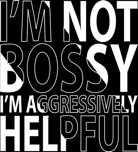 I Am Not Bossy I Am Aggressively Helpful Quote Painting By Rose Hunt Fine Art America