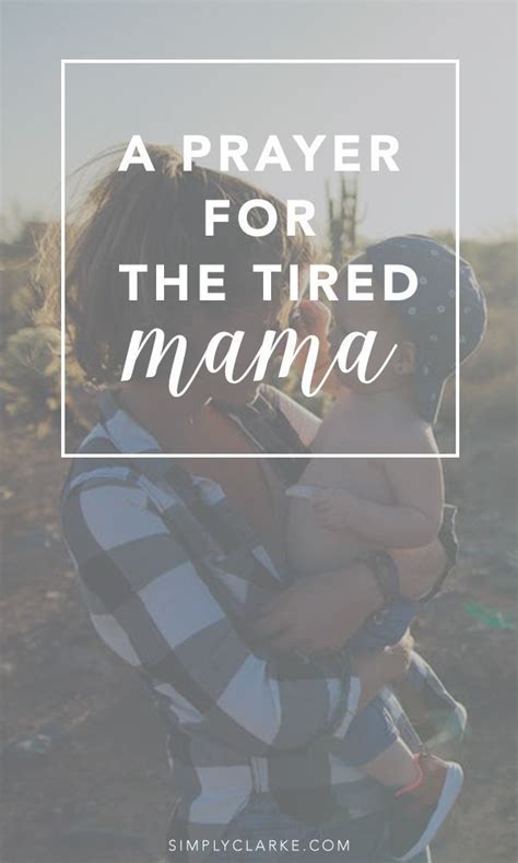 A Prayer For The Tired Mama Simply Clarke Tired Mom Quotes Mom