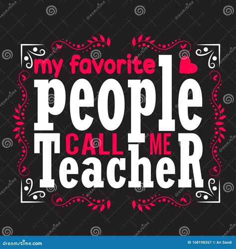 Teachers Quotes And Slogan Good For Tee My Favorite People Call Me