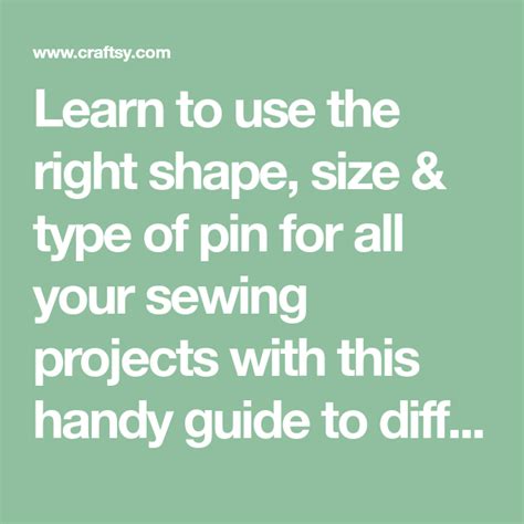Learn To Use The Right Shape Size And Type Of Pin For All Your Sewing Projects With This Handy