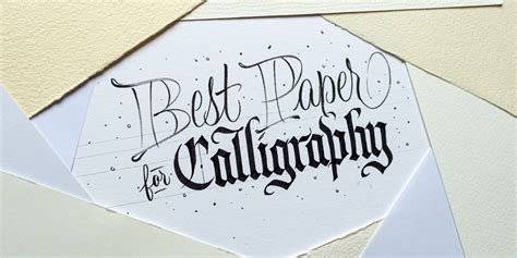 Calligraphy Paper The Ultimate Guide For Beginners Lettering Daily