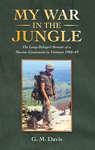 My War In The Jungle The Long Delayed Memoir Of A Marine Lieutenant In
