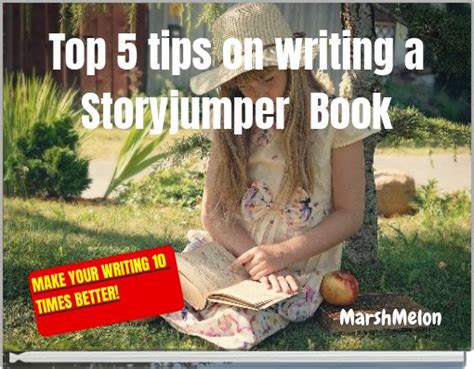Top 5 Tips On Writing A Storyjumper Book Free Stories Online