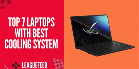 Top 7 Laptops With The Best Cooling System In 2022 Leaguefeed