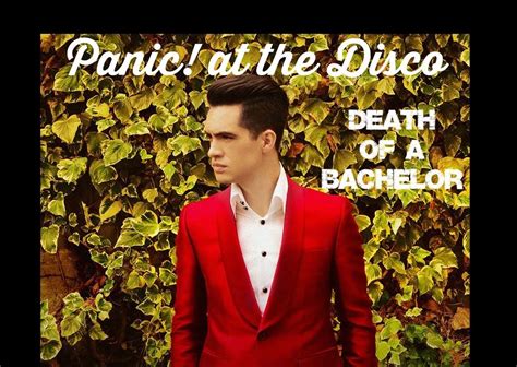 The death of a bachelor oh oh letting the water fall the death of a bachelor oh oh seems so fitting for happily ever after (woo) how could i ask for a lifetime of laughter at the expense of the death of a bachelor. Review: Panic! At The Disco - Death of a Bachelor