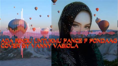 Ada rindu untukmu _ vanny vabiola. ADA RINDU UNTUKMU PANCE F PONDAAG COVER BY VANNY VABIOLA - YouTube