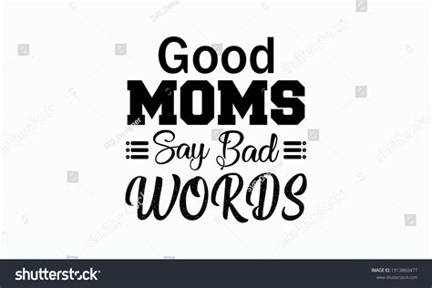 Good Moms Say Bad Words Mom Stock Vector Royalty Free 1913860477