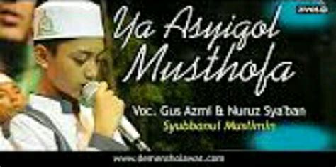 Lirik sholawat ya asyiqol musthofa artinya dalam bahasa indonesia yaitu wahai perindu nabi. Lirik lagu Gus Azmi - Ya Asyiqol Musthofa - Wattpad