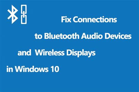 How To Fix Connections To Bluetooth Devices In Windows
