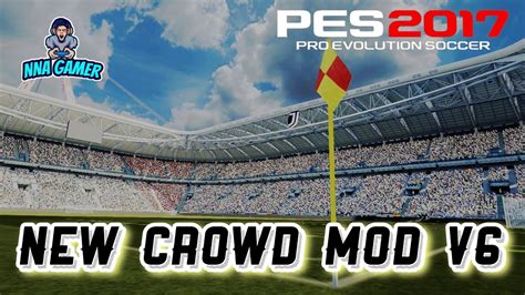 Pes 2017 New Crowd Mod V6 Compactable With All Patch Youtube