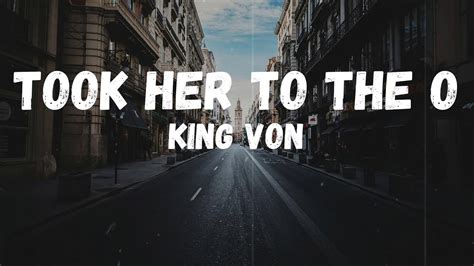 King Von Took Her To The O Lyrics YouTube