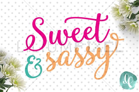 Sweet And Sassy Girl Svg Png Dxf Jpeg Cutting File By