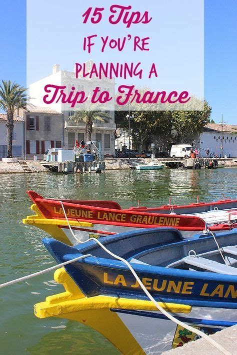 15 Tips If Youre Planning A Trip To France France Travel Europe Travel