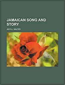 Jamaican Song And Story Walter Jekyll 9781236716019 Amazon Com Books