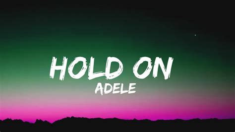 Adele Hold On Lyrics Youtube