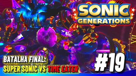 Batalha Final Super Sonic Vs Time Eater Sonic Generations 19 Youtube