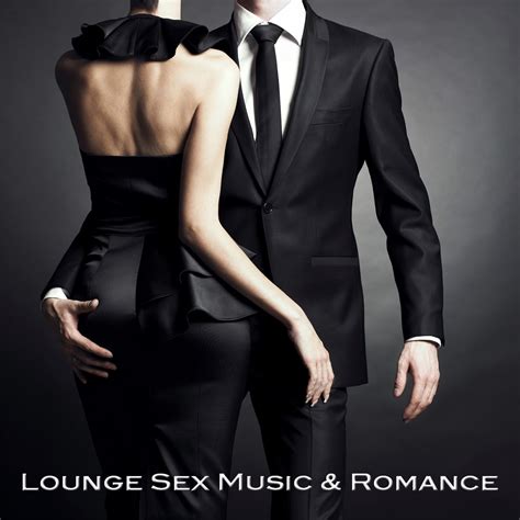 ‎lounge Sex Music And Romance Romantic Dinner Lounge Music Atmosphere